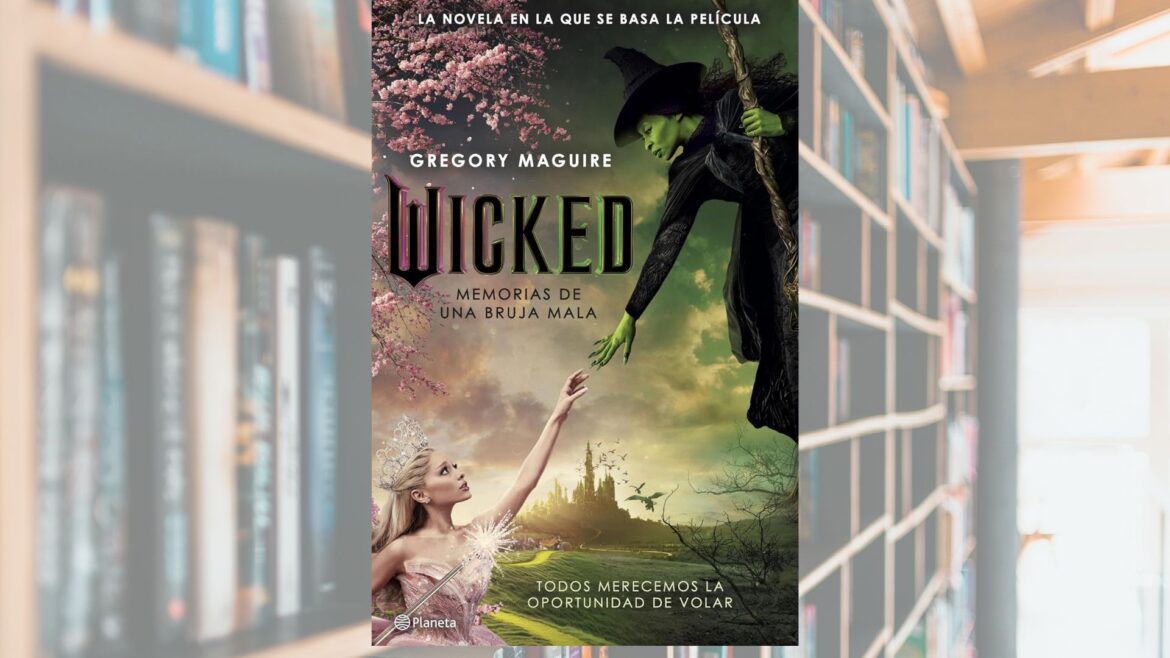 «Wicked»: La historia no contada de la Malvada Bruja del Oeste